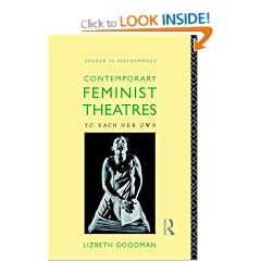 Contemporary Feminist Theatres: To Each Her Own (Gender & Performance)