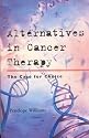 Alternatives in Cancer Treatment: The Case for Choice