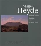 Charles Louis Heyde : Nineteenth-Century Vermont Landscape Painter [ with catalog raisonne]