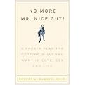 No More Mr. Nice Guy (A Proven Plan for Getting What You Want in Love, Sex and Life) (Hardcover)