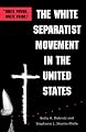The White Separatist Movement in the United States: "White Power, White Pride!"