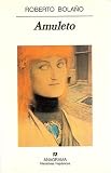 Amuleto (Narrativas Hispanicas) (Narrativas Hispanicas) (Spanish Edition)