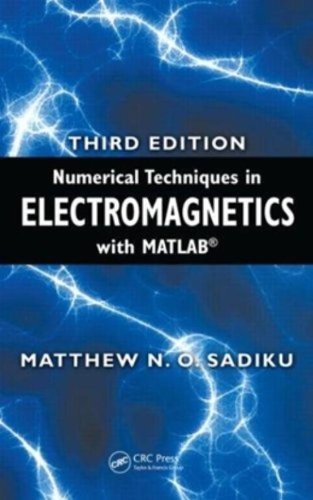 Numerical Techniques in Electromagnetics with MATLAB, Third Edition 3rd edition by Sadiku, Matthew N.O. (2009) Hardcover