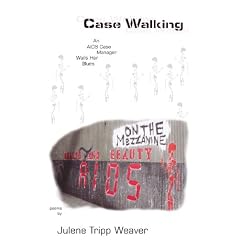 Case Walking: An AIDS Case Manager Wails Her Blues: Poems