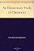 Books : An Elementary Study of Chemistry