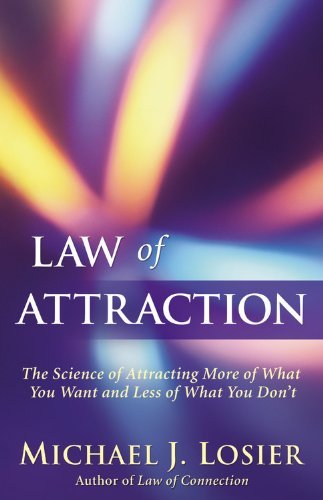 Law of Attraction The Science of Attracting More of What You Want and Less of What You Dont by Losier, Michael J. [Grand Central Life & Style,2010] (Paperback)