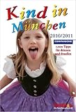 Kind in M�nchen 2010/2011: 1.000 Tipps f�r drinnen und drau�en