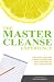 The Master Cleanse Experience: Day-to-Day Accounts of What to Expect and How to Succeed on the Lemonade Diet