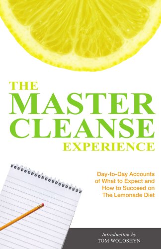 the master cleanse experience day to day accounts of what to expect and how to succeed on the lemonade diet