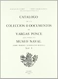 Catalogo de la coleccion de documentos de Vargas Ponce que posee elmuseo naval obra completa (2 tomos)