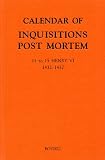 Calendar of Inquisitions Post Mortem and other Analogous Documents preserved in the Public Record Office XXIV: 11-15 Henry VI (1432-1437) (Public Record Office: Calendar of Inquisitions Post-Mortem) Calendar of Inquisitions Post Mortem and other Analogous Documents preserved in the Public Record Office XXIV: 11-15 Henry VI (1432-1437) (Public Record Office: Calendar of Inquisitions Post-Mortem)