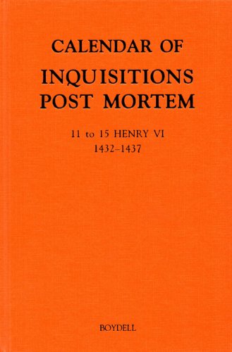 Calendar of Inquisitions Post Mortem and other Analogous Documents preserved in the Public Record Office XXIV: 11-15 Henry VI (1432-1437) (Public Record Office: Calendar of Inquisitions Post-Mortem) Calendar of Inquisitions Post Mortem and other Analogous Documents preserved in the Public Record Office XXIV: 11-15 Henry VI (1432-1437) (Public Record Office: Calendar of Inquisitions Post-Mortem)