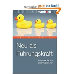 Neu als F�hrungskraft. So werden Sie ein guter Vorgesetzter