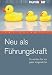 Produkt-Bild: Neu als F&uuml;hrungskraft. So werden Sie ein guter Vorgesetzter