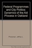 Federal programs and city politics : the dynamics of the aid process in Oakland