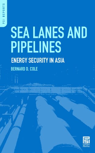 Sea Lanes and Pipelines: Energy Security in Asia (PSI Reports)