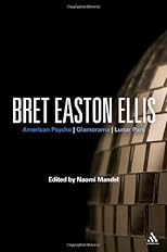 Bret Easton Ellis: American Psycho, Glamorama, Lunar Park (Continuum Studies Contem N American Fiction)