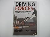 Driving forces : fifty men who shaped the world of motor racing