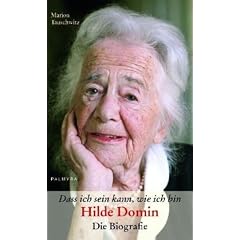 Dass ich sein kann, wie ich bin: Hilde Domin � Die Biografie