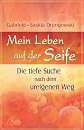 Mein Leben auf der Seife: die tiefe Suche nach dem ureigenen Weg (ger)