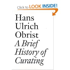 Hans Ulrich Obrist: A Brief History of Curating (Documents)