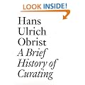 Hans Ulrich Obrist: A Brief History of Curating (Documents)