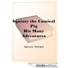 Squinty the Comical Pig His Many Adventures [Kindle Edition]>