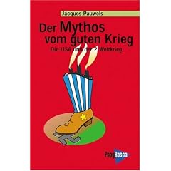 Der Mythos vom guten Krieg: Die USA und der Zweite Weltkrieg