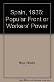 Spain 1936 : Popular Front or workers' power?