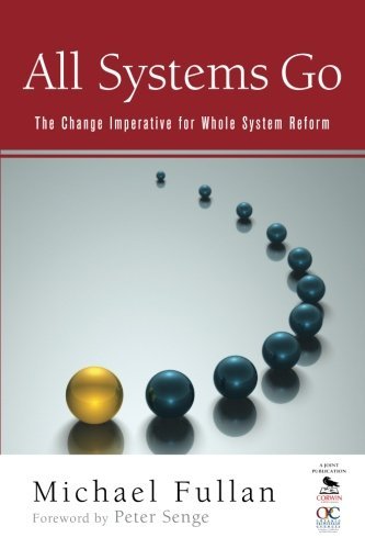 All Systems Go The Change Imperative for Whole System Reform by Fullan, Michael [Corwin,2010] (Paperback)