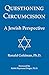 Questioning Circumcision: A Jewish Perspective