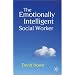 The Emotionally Intelligent Social Worker