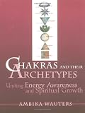 Image of Chakras and Their Archetypes: Uniting Energy Awareness and Spiritual Growth