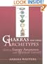 Chakras and Their Archetypes: Uniting Energy Awareness and Spiritual Growth