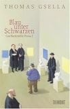 Gsellammelte Prosa I: Blau unter Schwarzen - Thomas Gsella