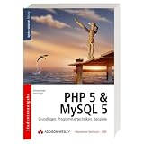 PHP 5 & MySQL 5 - Grundlagen, Programmiertechniken, Beispielevon "Michael Kofler"