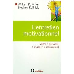 L'entretien motivationnel : Aider la personne � engager le changement