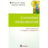 L'entretien motivationnel : Aider la personne � engager le changementpar William R. Miller