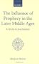 The Influence of Prophecy in the Later Middle Ages: A Study in Joachinism