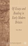 Of Essays and Reading in Early Modern Britain (Palgrave Studies in the Enlightenment, Romanticism & the Cultures of Print)