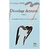 Decodage dentaire ( tome 2) - les maladies buccales et les mots pour le dire