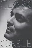 Clark Gable: A Biography