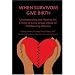 When Survivors Give Birth: Understanding and Healing the Effects of Early Sexual Abuse on Childbearing Women