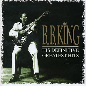 Bb King - His Definitive Greatest Hits (CD 1) - Zortam Music Bb King - His Definitive Greatest Hits (CD 1) - Zortam Music