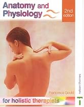 Anatomy and Physiology for Holistic Therapists Second Edition