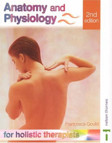 Anatomy and Physiology for Holistic Therapists Second Edition