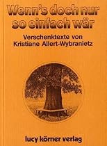 Wenn's doch nur so einfach w&auml;r: Verschenktexte