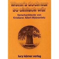 Wenn's doch nur so einfach w�r: Verschenktexte