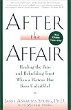 After the Affair: Healing the Pain and Rebuilding Trust When a Partner Has Been Unfaithful