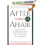 After the Affair: Healing the Pain and Rebuilding Trust When a Partner Has Been Unfaithful